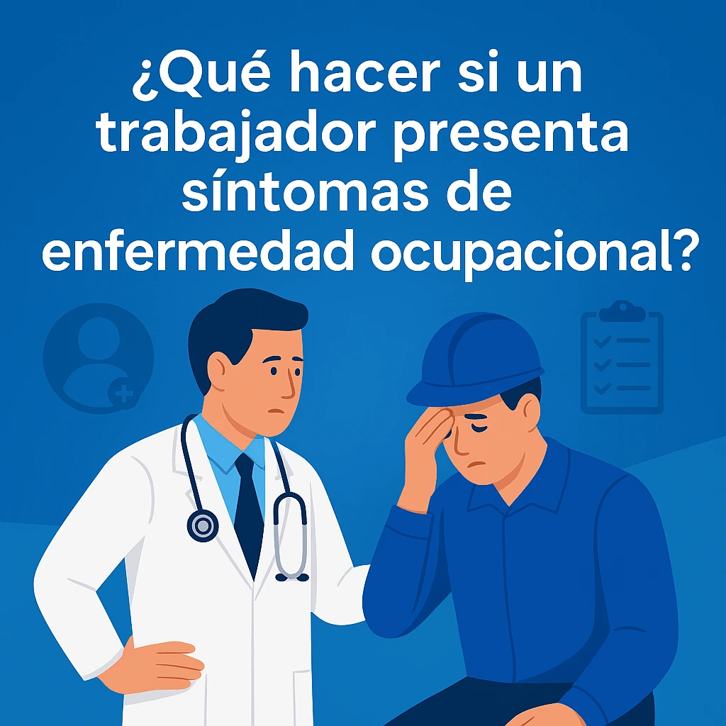 ¿Qué hacer ante síntomas de enfermedad ocupacional?